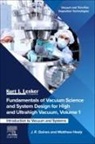 J R Gaines, J.R. Gaines, Matthew Healy - Fundamentals of Vacuum Science and System Design for High and Ultrahigh Vacuum, Volume 1