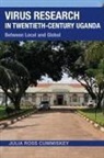 Julia Ross Cummiskey - Virus Research in Twentieth-Century Uganda