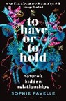 Sophie Pavelle - To Have or To Hold