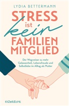 Lydia Bettermann - Stress ist kein Familienmitglied