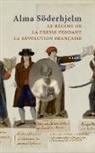 Alma Söderhjelm - Le régime de la presse pendant la révolution française