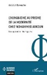 Abdallah Bakouche - L¿Humanisme au prisme de la Modernité chez Mohammed Arkoun