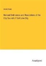 Anonymous - Revised Ordinances and Resolutions of the City Council of Salt Lake City