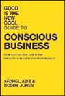 Afdhel Aziz, Afdhel Aziz, Afdhel Jones Aziz, Bobby Jones, Bobby Jones - Good Is the New Cool Guide to Conscious Business