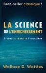 Wallace D. Wattles, Abp Éditions - La science de l'enrichissement