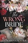 Catharina Maura - The Wrong Bride (Standard Edition)