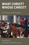 Jonathan Clatworthy, Alan Race - What Christ? Whose Christ?