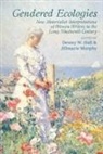 Dewey W. (Department of English &amp; Foreign La Hall, Dewey W. Hall, Dewey W. (Department of English &amp; Foreign Languages Hall, Jillmarie Murphy, Jillmarie (English Department Murphy - Gendered Ecologies