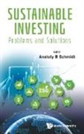 Anatoly B Schmidt, Anatoly B Schmidt, Anatoly B Schmidt - Sustainable Investing: Problems And Solutions