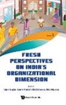 Samir Ranjan Chatterjee Al Vipin Gupta, Samir Chatterjee, Chatterjee Samir, Vipin Gupta, Alka Maurya - Fresh Perspectives On India's Organizational Dimension
