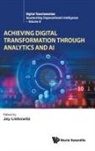 Jay Liebowitz, Jay Liebowitz, Jay Liebowitz - Achieving Digital Transformation Through Analytics And Ai