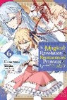 Piero Karasu, Yuri Kisaragi, Harutsugu Nadaka, Elena Pizarro Lanzas, Haydn Trowell - The Magical Revolution of the Reincarnated Princess and the Genius Young Lady, Vol. 6 (manga)
