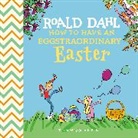 Steve Behling, Quentin Blake, Roald Dahl - How to Have An Eggstraordinary Easter