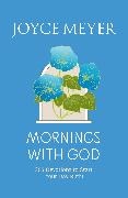 Joyce Meyer, Meyer Joyce - Mornings With God 365 Devotions to Start Your Day Right