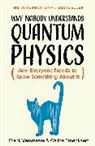 Celine Broeckaert, Céline Broeckaert, Frank Verstraete - Why Nobody Understands Quantum Physics