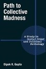 Dipak K. Gupta, Gupta Dipak K. - Path to Collective Madness