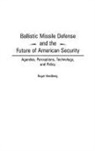 Roger Handberg, Handberg Roger - Ballistic Missile Defense and the Future of American Security