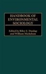Riley E. Dunlap, Dunlap Riley E., William Michelson, Michelson William - Handbook of Environmental Sociology