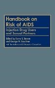 George M. Beschner,  Beschner George M., Barry S. Brown,  Brown Barry S. - Handbook on Risk of AIDS - Injection Drug Users and Sexual Partners