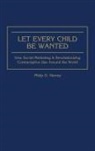 Philip D. Harvey, Harvey Phil - Let Every Child Be Wanted