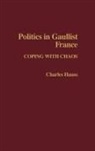 Charles Hauss - Politics in Gaullist France