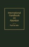 Sachdev Paul, Paul Sachdev - International Handbook on Abortion