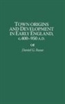 Daniel G. Russo, Russo Daniel - Town Origins and Development in Early England, c.400-950 A.D