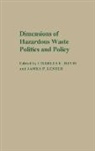 Philip Foner, Charles E. Davis, James P. Lester - Dimensions of Hazardous Waste Politics and Policy