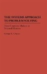 George Chacko, George Kuttickal Chacko - The Systems Approach to Problem Solving