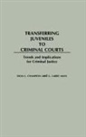 Dean J. Champion, Champion Dean John, G. Larry Mays, Mays G. Larry - Transferring Juveniles to Criminal Courts