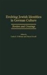 Feldman Linda E., Orendi Diana, Linda E. Feldman, Diana Orendi - Evolving Jewish Identities in German Culture