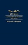 Benjamin B. Weybrew, Weybrew Benjamin B. - The ABC's of Stress