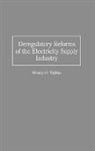 Masayuki Yajima, Yajima Masayuki - Deregulatory Reforms of the Electricity Supply Industry
