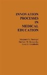 Barbara M. Barzansky, Barzansky Barbara M., Margaret N. Bussigel, Bussigel Margaret, Gary Grenholm, Gary G. Grenholm - Innovation Processes in Medical Schools