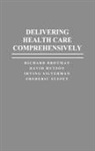 Richard Brotman, David Hutson, Irving Silverman - Delivering Health Care Comprehensively
