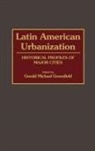Gerald Greenfield, Gerald M. Greenfield, Gerald Michael Greenfield - Latin American Urbanization