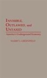 Harry I. Greenfield - Invisible, Outlawed, and Untaxed