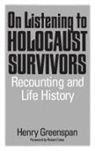 Henry Greenspan, Greenspan Henry - On Listening to Holocaust Survivors