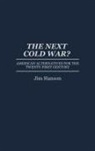 James M. Hanson, Jim M. Hanson, Hanson James M. - The Next Cold War?