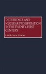 Cimbala Stephen J., Stephen J. Cimbala - Deterrence and Nuclear Proliferation in the Twenty-First Century