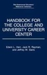 Jeffrey W. Garis, Garis Jeffrey W., Edwin L. Herr, Herr Edwin L., Jack Rayman, Jack R. Rayman - Handbook for the College and University Career Center