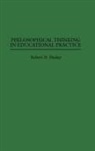 Robert D. Heslep, Heslep Robert D. - Philosophical Thinking in Educational Practice