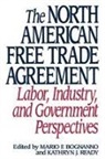 Bognanno Mario F., Kathryn Ready, Mario F. Bognanno, Kathryn J. Ready - The North American Free Trade Agreement
