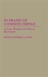 Jones Robert J., Lizette Woodworth Reese, Robert J. Jones - In Praise of Common Things
