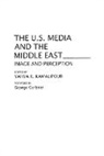 Yahya Kamalipour - The U.S. Media and the Middle East