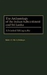 Robert Ridinger, Robert B. Marks Ridinger - The Archaeology of the Indian Subcontinent and Sri Lanka