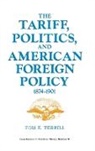 Tom E. Terrill, Terrill Tom E., Unknown - The Tariff, Politics, and American Foreign Policy, 1874-1901