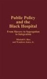 Michell F. Rice, Mitchell F. Rice - Public Policy and the Black Hospital