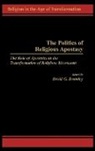 Bromley David G., David G. Bromley - The Politics of Religious Apostasy