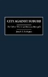 Joseph A. Rodriguez, Joseph A. PH. D. Rodriguez, Rodriguez Joseph - City Against Suburb